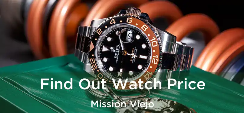 Find Out Watch Price Mission Viejo