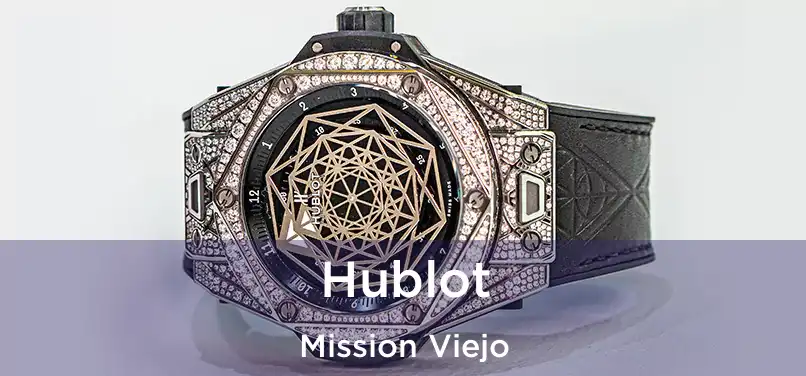 Hublot Mission Viejo