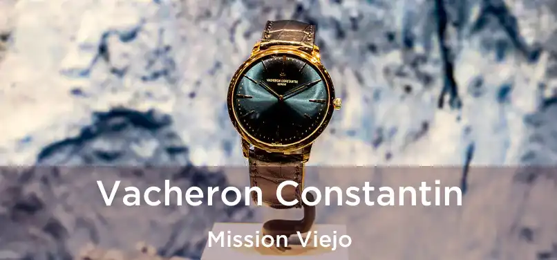 Vacheron Constantin Mission Viejo