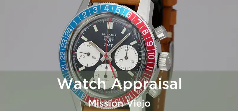 Watch Appraisal Mission Viejo