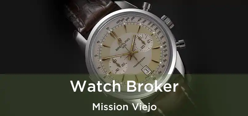 Watch Broker Mission Viejo