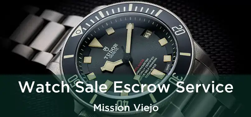 Watch Sale Escrow Service Mission Viejo