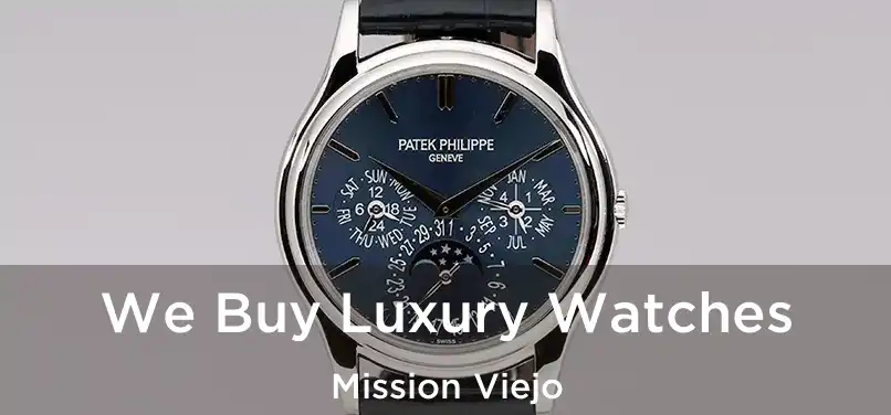 We Buy Luxury Watches Mission Viejo